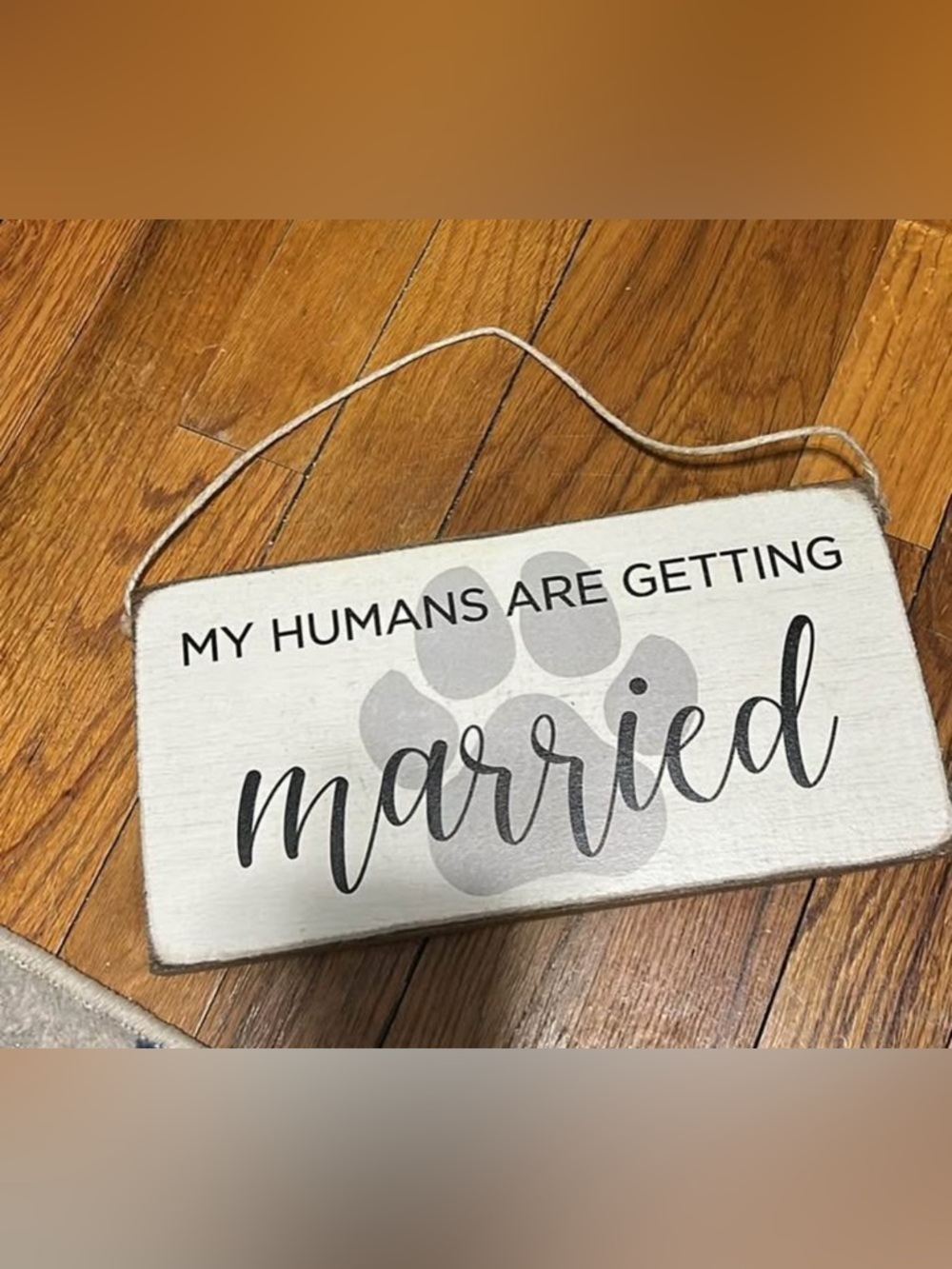 My Humans are getting married - dog pet decor sign